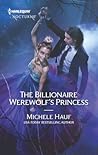 The Billionaire Werewolf's Princess by Michele Hauf