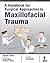 A Handbook for Surgical Approaches to Maxillofacial Trauma by Rajesh Yadav