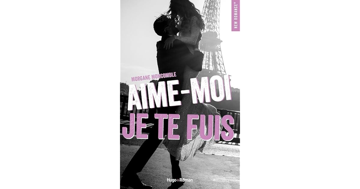 Aime-moi, je te fuis by Morgane Moncomble