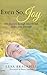 Even So, Joy: Our Journey T...