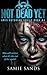 Not Dead Yet (AM13 Outbreak Series Book 4)