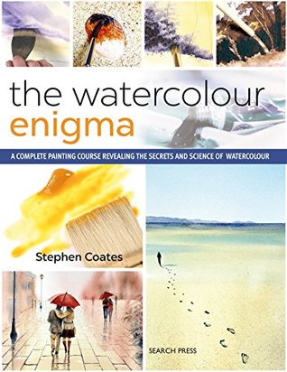 Watercolour Enigma, The: A Complete Painting Course Revealing the Secrets and Science of Watercolour (Paperback)