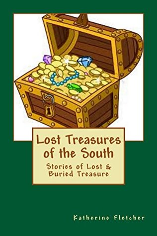Lost Treasures of the South: Stories of Buried and Lost Treasure (Kindle Edition)