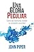 Una gloria peculiar: Cómo las Escrituras revelan su completa veracidad