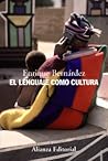 El lenguaje como cultura: una crítica del discurso sobre el lenguaje El lenguaje como cultura: una crítica del discurso sobre el lenguaje