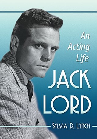 Jack Lord: An Acting Life (Kindle Edition)