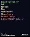 Graphic Design for Art, Fashion, Film, Architecture, Photography, Product Designand Everything in Between