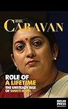 Role Of A Lifetime Smriti Irani’s rise from soap star to union minister by Rohini Mohan