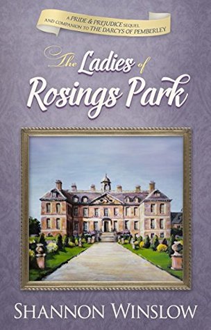 The Ladies of Rosings Park: A Pride and Prejudice Sequel and Companion to The Darcys of Pemberley (Kindle Edition)