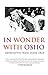 In Wonder With Osho by Swami Anand Arun