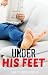 UNDER HIS FEET: First Time ...