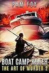 Boat Camp Killer (Art of Murder Book 2)