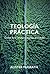 Teología práctica by Alister E. McGrath