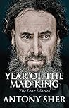 Year of the Mad King by Antony Sher