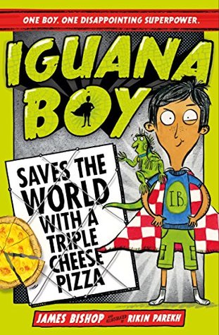 Iguana Boy Saves World With Triple Cheese Pizza (Iguana Boy, #1)
