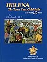 Helena: The Town That Gold Built, the First 150 Years (Community Heritage)