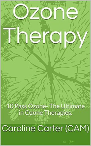 Ozone Therapy: 10 Pass Ozone- The ULTIMATE Ozone Therapy (Kindle Edition)