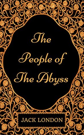 The People of the Abyss: By Jack London - Illustrated