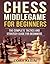 Chess Middlegame for Beginners by Cory Klein