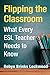 Flipping the Classroom: Wha...