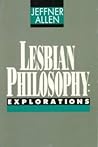 Lesbian Philosophy by Jeffner Allen