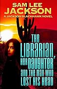 The Librarian, Her Daughter and The Man Who Lost His Head
