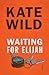 Waiting for Elijah by Kate Wild