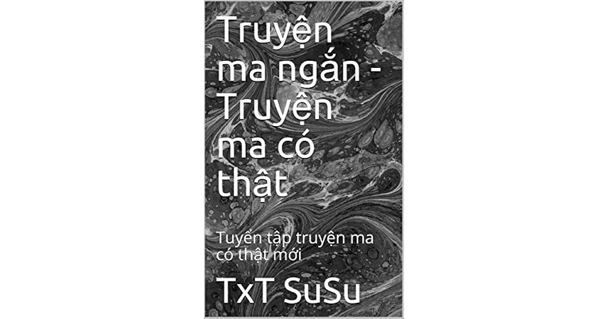 Truyện Ma Ngắn Truyện Ma Co Thật Tuyển Tập Truyện Ma Co Thật Mới By Txt Susu