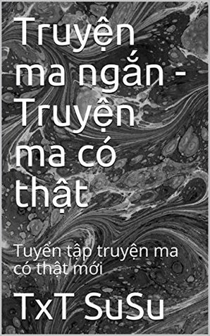 Truyện Ma Ngắn Truyện Ma Co Thật Tuyển Tập Truyện Ma Co Thật Mới By Txt Susu