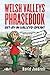 Welsh Valleys Phrasebook by David Jandrell