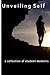 Unveiling Self: A Collection of Student Memoirs