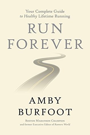 Run Forever: Your Complete Guide to Healthy Lifetime Running