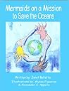 Mermaids on a Mission to Save the Oceans by Janet Balletta