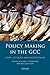 Policy-Making in the GCC: State, Citizens and Institutions (Library of Modern Middle East Studies Book 201)