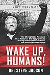 Wake Up, Humans!: The Chiropractic Principle That Restores the Body’s Innate Healing Power, Transforms Lives, and Unlocks Human Purpose