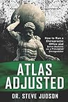 Atlas Adjusted: How to Run a Chiropractic Office and Serve Humans As a Principled Chiropractor