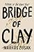 Bridge of Clay by Markus Zusak Bridge of Clay by Markus Zusak