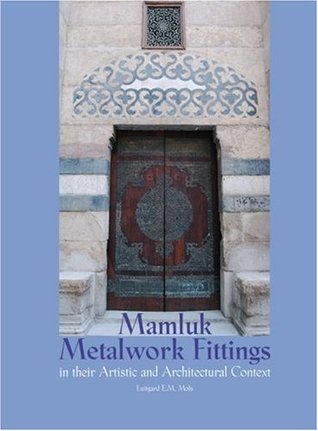 Mamluk Metalwork Fittings: In their Artistic and Architectural Context (Paperback)