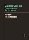 Book cover for Callous Objects: Designs against the Homeless (Forerunners: Ideas First)