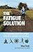 The Fatigue Solution: my astonishing journey from medical write-off to marathons and mountains