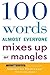 100 Words Almost Everyone Mixes Up or Mangles