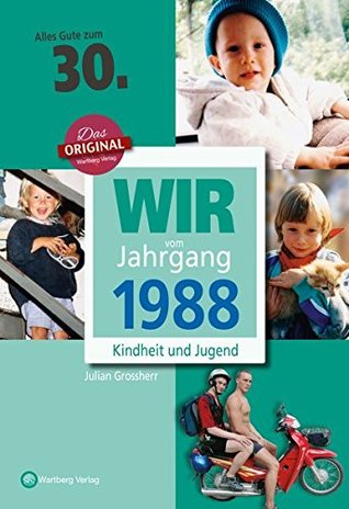Wir vom Jahrgang 1988 - Kindheit und Jugend (Jahrgangsbände): 30. Geburtstag
