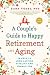A Couple's Guide to Happy Retirement and Aging: 15 Keys to Long-Lasting Vitality and Connection