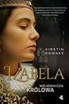 Izabela. Wojownicza królowa by Kirstin Downey