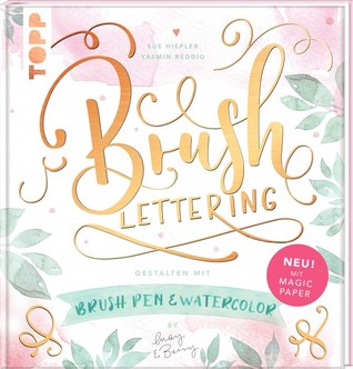Brush Lettering. Gestalten mit Brushpen und Watercolor by May and Berry: Mit einem Bogen "Magic Paper" zum Üben und direkt Loslegen