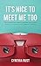 It's Nice to Meet Me Too: T...