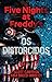 Os distorcidos: Five Nights...