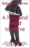 A Husband Maid to...