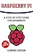 Raspberry Pi: A Step By Ste...