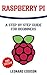 Raspberry Pi: A Step By Step Guide For Beginners